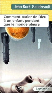 Comment Parler De Dieu A Un Enfant Pendant Que Le Monde Pleure