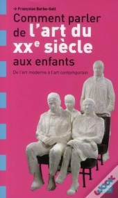 Comment Parler De L Art Du Xx E Siecle Aux Enfants