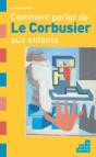 Comment Parler De Le Corbusier Aux Enfants - Preview