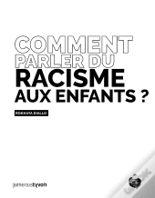 Comment Parler Du Racisme Aux Enfants ?