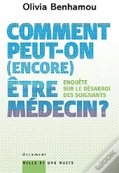 Comment Peut-On (Encore) Être Médecin ? Enquête Sur Le Désarroi Des Soignants