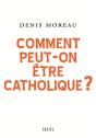Comment Peut-On Être Catholique ? - Preview