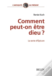 Comment Peut-On Être Dieu ? La Secte D'Epicure