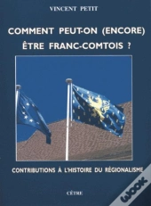 Comment Peut-On Etre (Encore) Franc-Comtois ?