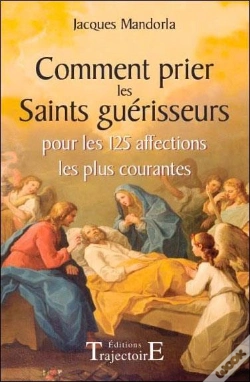 Capa do artigo Comment Prier Les Saints Guerisseurs Pour Les 125 Affections Les Plus Courantes