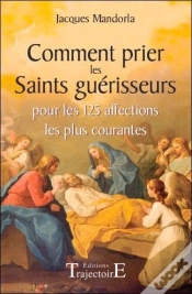 Capa do artigo Comment Prier Les Saints Guerisseurs Pour Les 125 Affections Les Plus Courantes