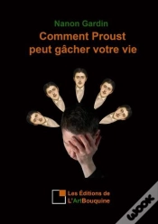 Capa do artigo Comment Proust Peut Gacher Votre Vie