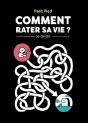 Comment Rater Sa Vie : Le Guide - Preview