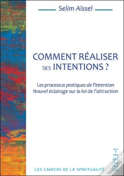 Capa do artigo Comment Réaliser Ses Intentions ? Les Processus Pratiques De L'Intention : Nouvel Éclairage Sur La Loi De L'Attraction