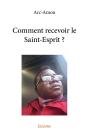Comment Recevoir Le Saint-Esprit ? - Preview