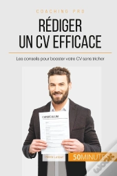 Comment Rédiger Un Cv Efficace ? ; Les Conseils Pour Booster Votre Cv Sans Tricher
