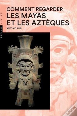 Capa do artigo Comment Regarder Les Mayas Et Les Azteques