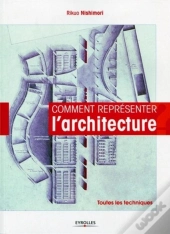 Comment Représenter L'Architecture ; Toutes Les Techniques