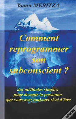 Capa do artigo Comment Reprogrammer Son Subconscient ? Des Méthodes Simples Pour Devenir La Personne Que Vous Avez Toujours Rêvé D'Être
