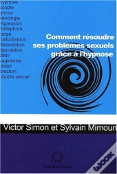Comment Résoudre Ses Problèmes Sexuels Par L'Hypnose