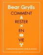 Comment Rester En Vie - Le Guide De Survie Ultime Pour Toutes Les Situations - Preview