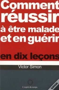 Capa do artigo Comment Reussir A Etre Malade Et Guerir En Dix Lecons