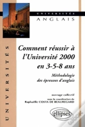 Comment Réussir À L'Université 2000 En 3 - 5 - 8 Ans - Méthodologie Des Épreuves D'Anglais