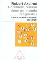 Comment Reussir Dans Un Monde D'Egoistes ; Theorie Du Comportement Cooperatif