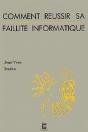 Comment Réussir Sa Faillite Informatique - Preview