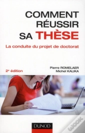 Comment Réussir Sa Thèse ? La Conduite Du Projet De Doctorat (2e Édition)
