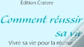 Comment Réussir Sa Vie ; Vivre Sa Vie Pour La Réussir