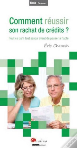 Capa do artigo Comment Réussir Son Rachat De Crédits ? ; Tout Ce Qu'Il Faut Savoir Avant De Passer À L'Acte
