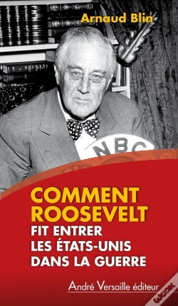Capa do artigo Comment Roosevelt Fit Entrer Les Etats-Unis Dans La Guerre