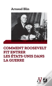 Capa do artigo Comment Roosevelt Fit Entrer Les Etats-Unis Dans La Guerre