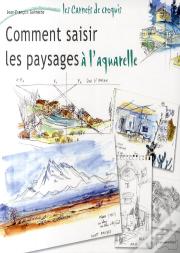 Comment Saisir Les Paysages À L'Aquarelle