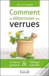 Comment Se Debarrasser Des Verrues - Secrets De Guerisseurs & Techniques Naturelles