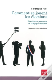 Capa do artigo Comment Se Jouent Les Élections ; Télévision Et Persuasion En Campagne Électorale