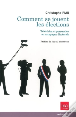 Capa do artigo Comment Se Jouent Les Élections ; Télévision Et Persuasion En Campagne Électorale