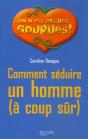 Comment Séduire Un Homme (À Coup Sûr) - Preview