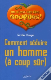 Capa do artigo Comment Séduire Un Homme (À Coup Sûr)