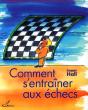 Comment S'Entraîner Aux Échecs : Recommandé Par La Fédération Française Des Echecs (Ffe) - Preview