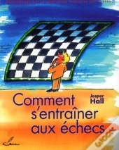 Comment S'Entraîner Aux Échecs : Recommandé Par La Fédération Française Des Echecs (Ffe)