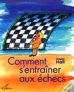 Capa do artigo Comment S'Entraîner Aux Échecs : Recommandé Par La Fédération Française Des Echecs (Ffe)