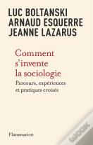 Comment S'Invente La Sociologie : Parcours, Expériences Et Pratiques Croisés