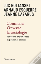 Comment S'Invente La Sociologie : Parcours, Expériences Et Pratiques Croisés