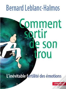 Capa do artigo Comment Sortir De Son Trou : L Inevitable Fertilite Des Emotions - 3eme Edition