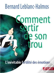 Capa do artigo Comment Sortir De Son Trou : L Inevitable Fertilite Des Emotions - 3eme Edition