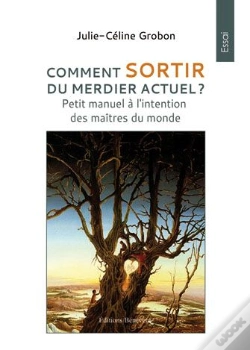Capa do artigo Comment Sortir Du Merdier Actuel ? ; Petit Manuel À L'Intention Des Maîtres Du Monde