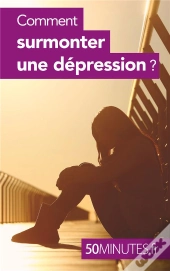 Comment Surmonter Une Dépression ?