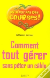 Capa do artigo Comment Tout Gérer Sans Péter Un Câble !