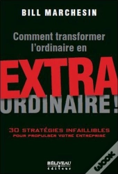 Comment Transformer L'Ordinaire En Extraordinaire !