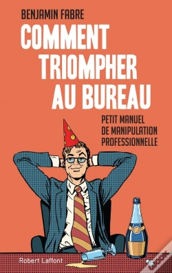 Capa do artigo Comment Triompher Au Bureau ; L'Art Élégant De La Manipulation