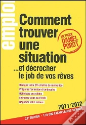 Comment Trouver Une Situation... Et Decrocher Le Job De Vos Reves 2011/2012 27ed