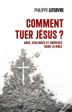 Capa do artigo Comment Tuer Jésus ? Abus, Violences Et Emprises Dans La Bible