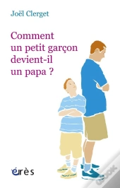 Comment Un Petit Garçon Devient-Il Un Papa ?